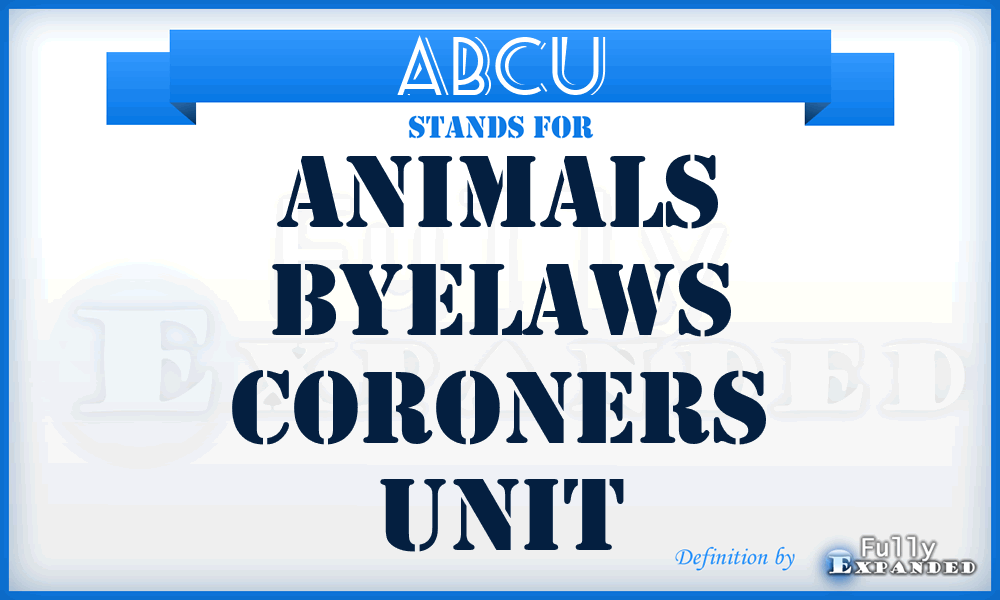 ABCU - Animals Byelaws Coroners Unit
