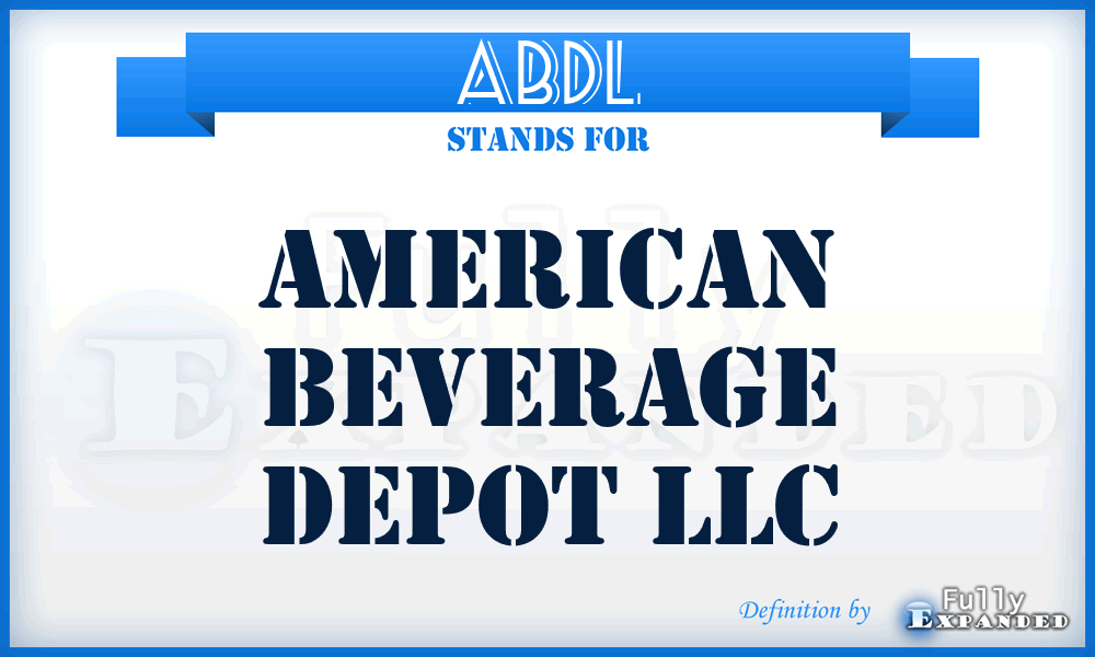 ABDL - American Beverage Depot LLC
