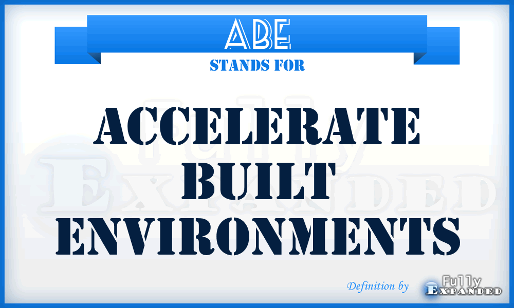 ABE - Accelerate Built Environments