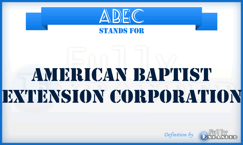 ABEC - American Baptist Extension Corporation