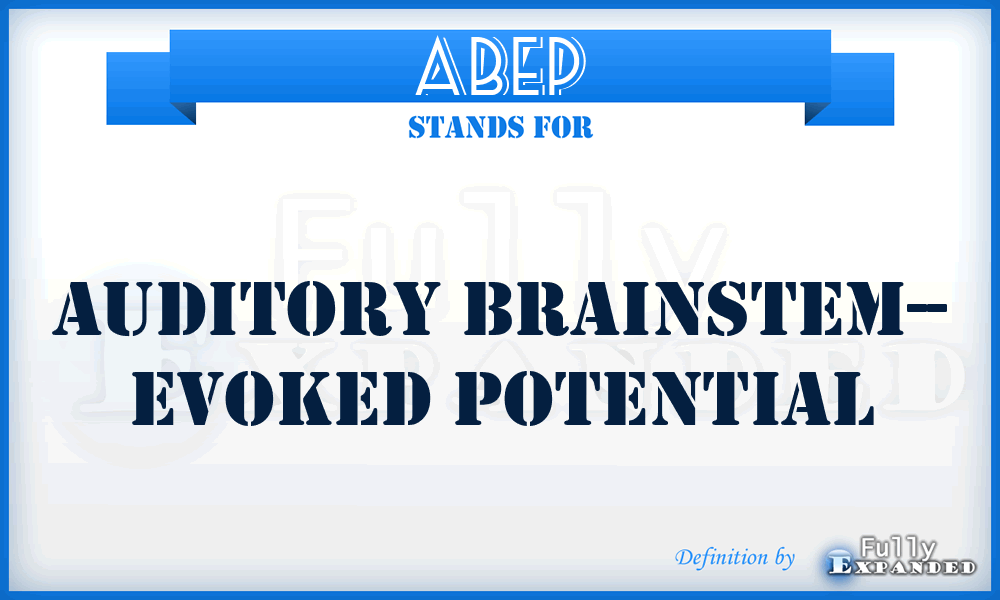ABEP - Auditory Brainstem-- Evoked Potential
