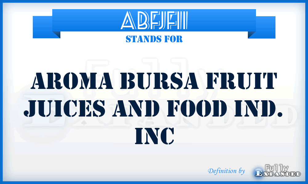 ABFJFII - Aroma Bursa Fruit Juices and Food Ind. Inc