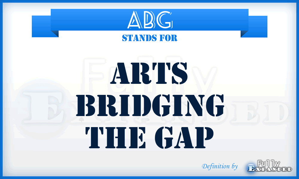 ABG - Arts Bridging the Gap