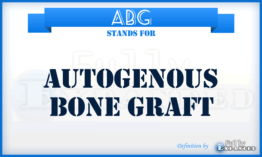 ABG - autogenous bone graft