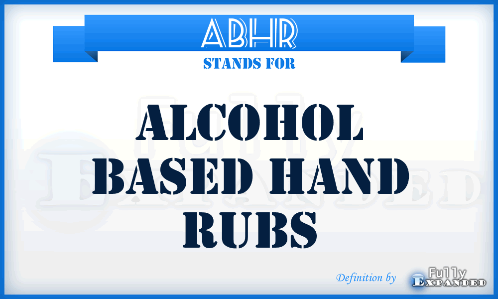 ABHR - Alcohol Based Hand Rubs