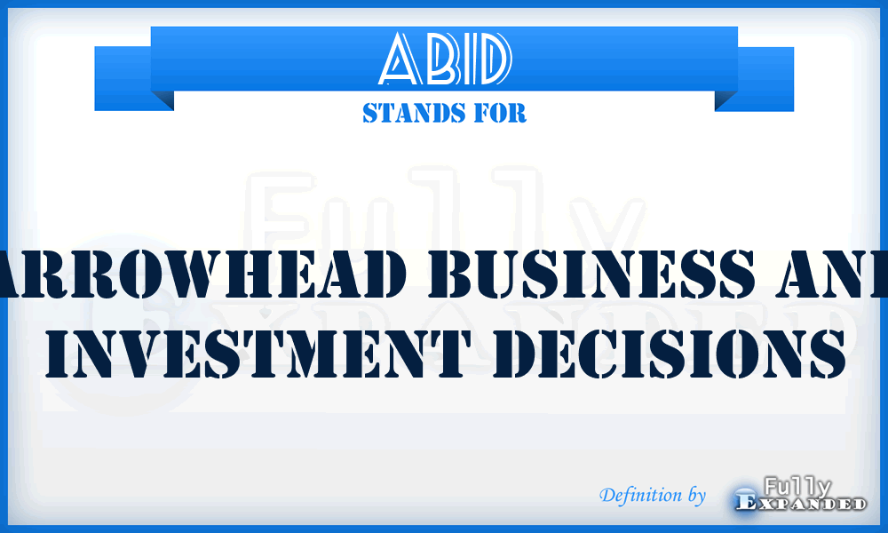 ABID - Arrowhead Business and Investment Decisions