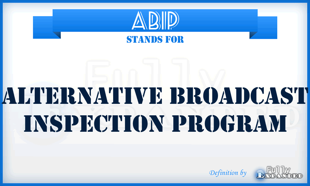 ABIP - Alternative Broadcast Inspection Program