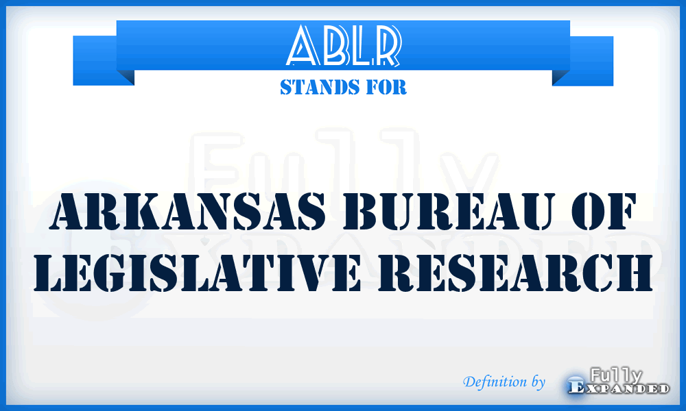 ABLR - Arkansas Bureau of Legislative Research