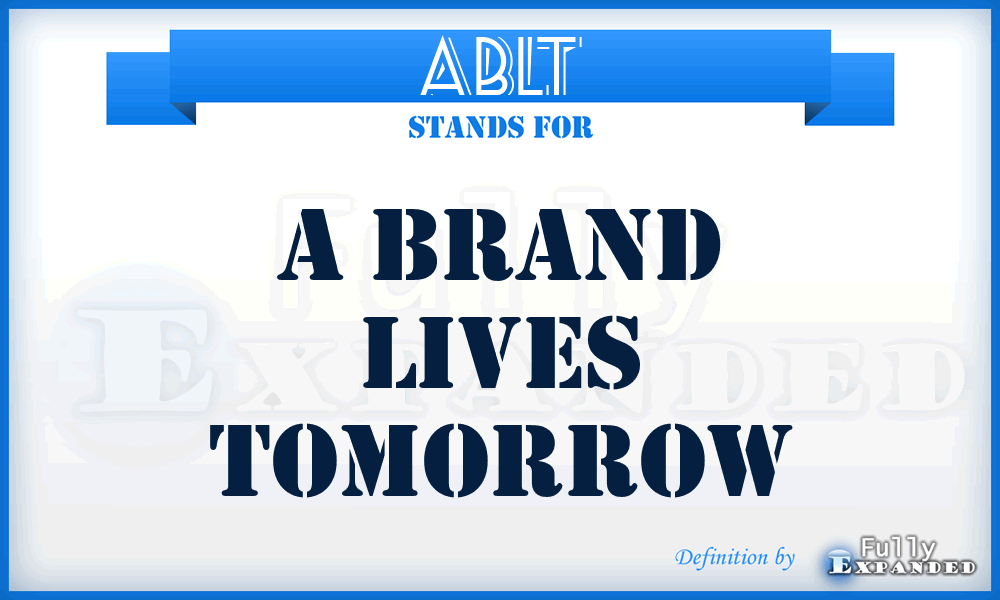 ABLT - A Brand Lives Tomorrow