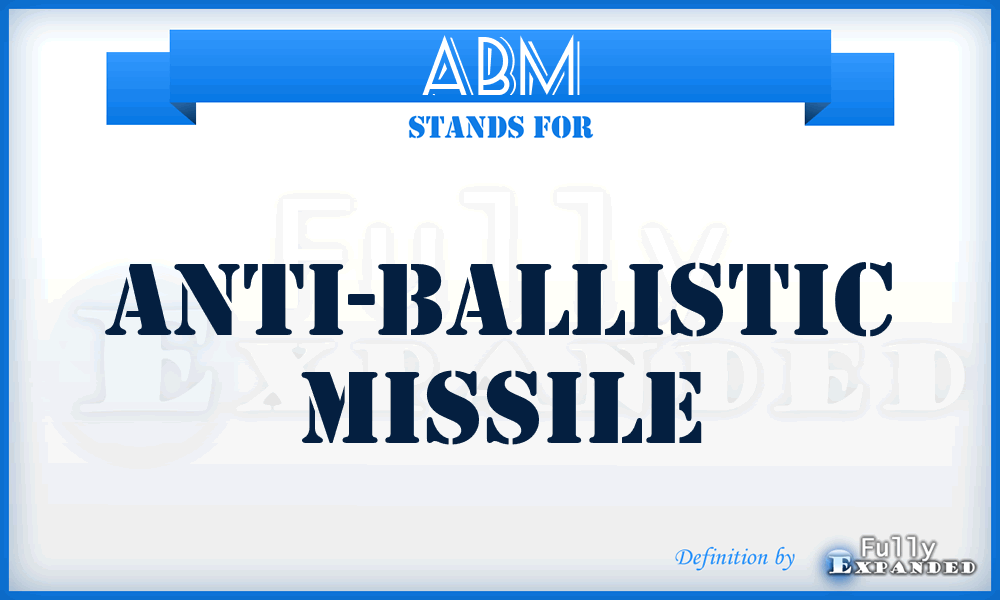 ABM - Anti-Ballistic Missile