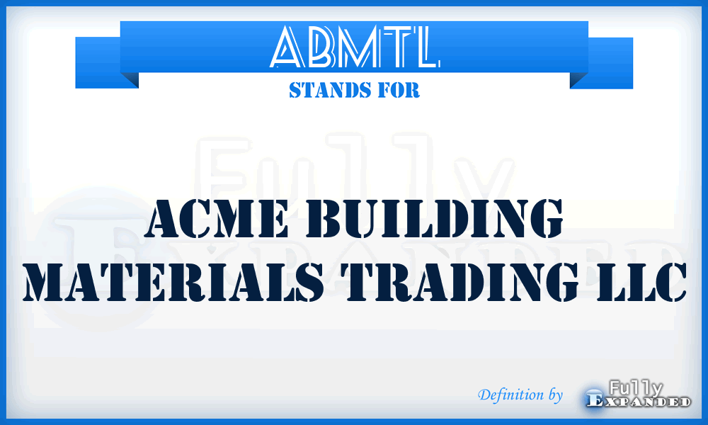 ABMTL - Acme Building Materials Trading LLC