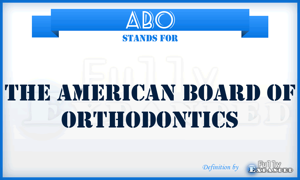 ABO - The American Board of Orthodontics