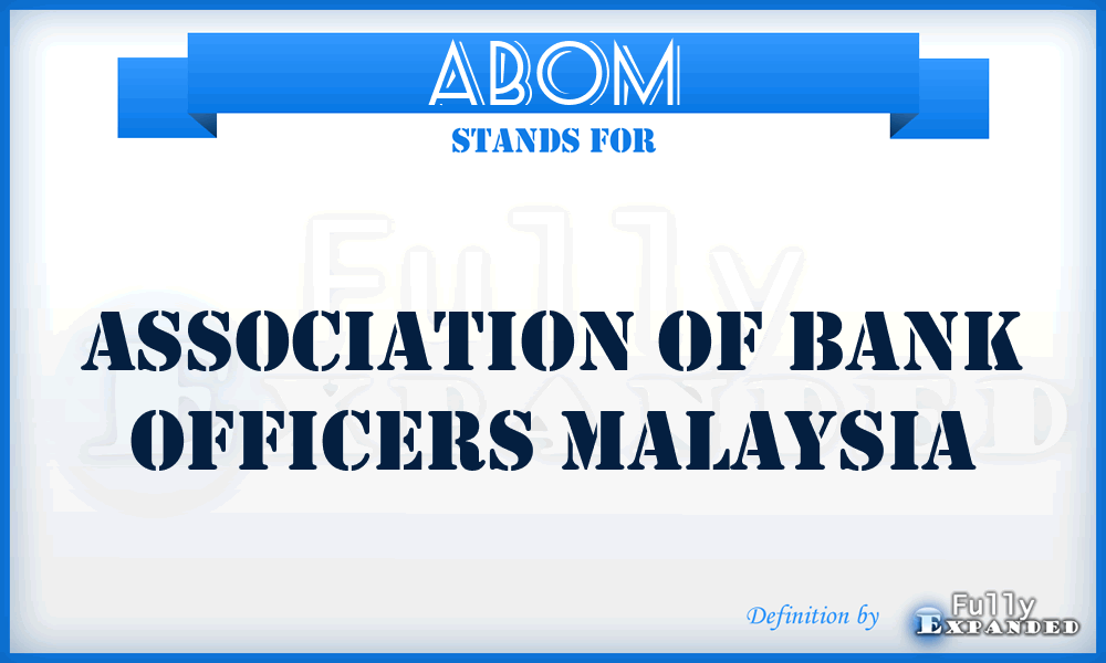 ABOM - Association of Bank Officers Malaysia