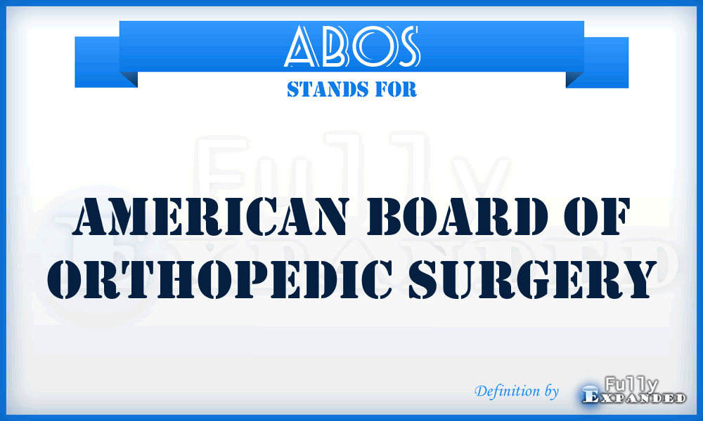 ABOS - American Board of Orthopedic Surgery
