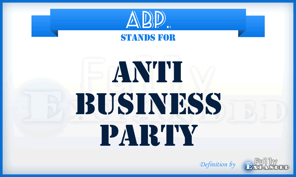 ABP. - Anti Business Party