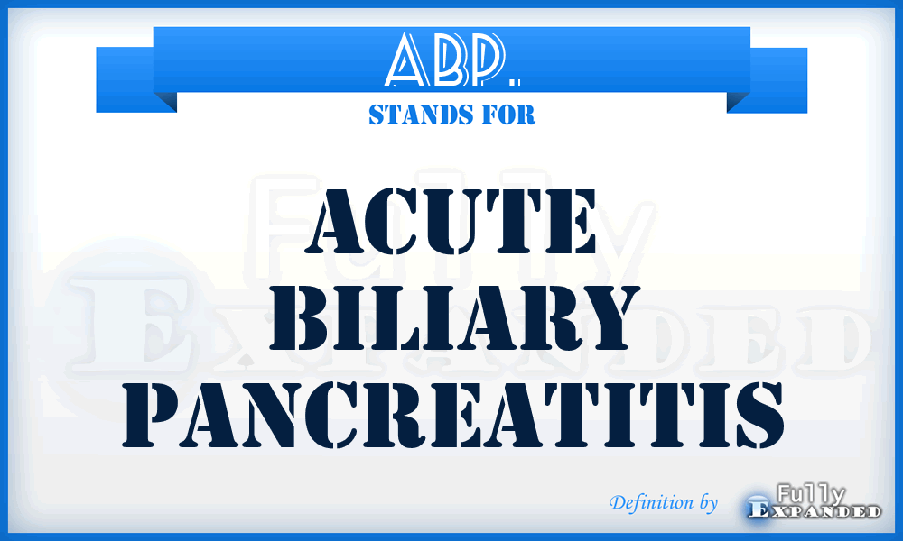 ABP. - acute biliary pancreatitis