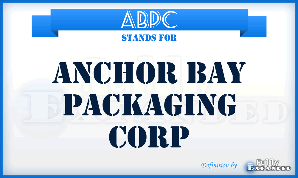 ABPC - Anchor Bay Packaging Corp