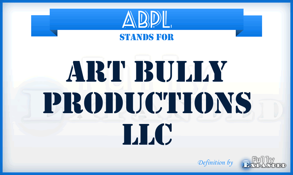 ABPL - Art Bully Productions LLC