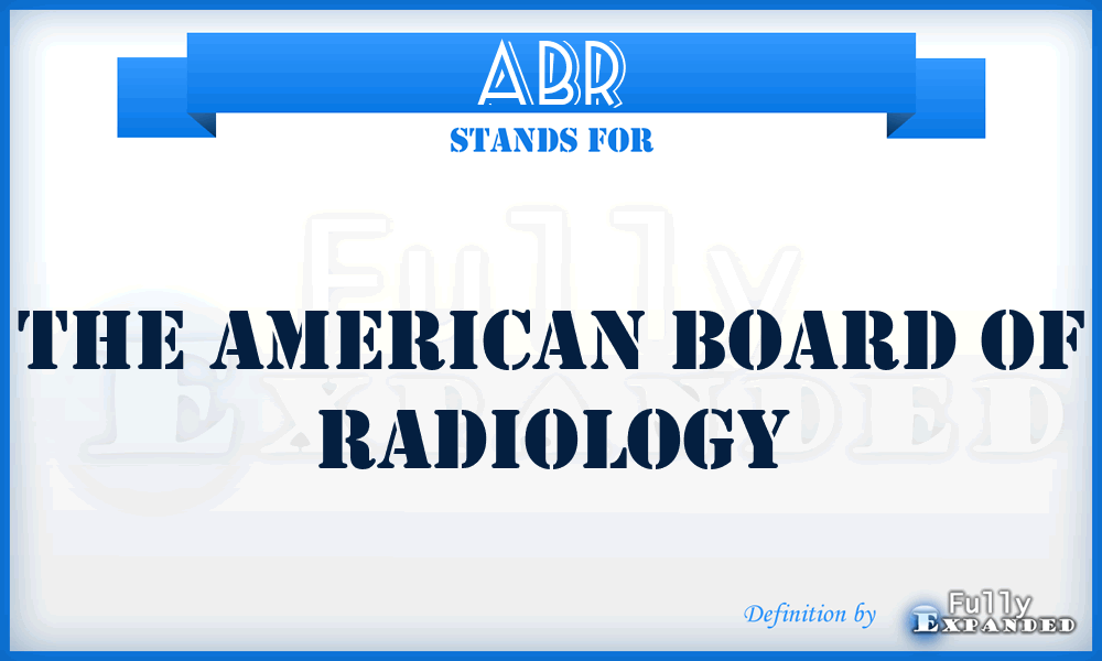 ABR - The American Board of Radiology