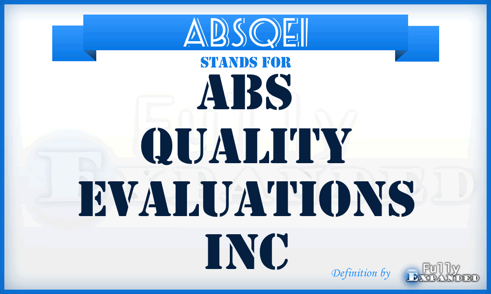 ABSQEI - ABS Quality Evaluations Inc
