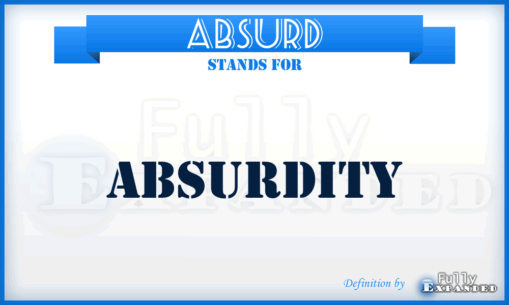 ABSURD - Absurdity