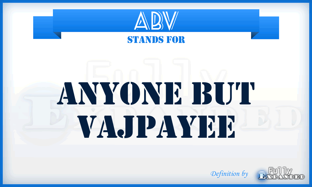 ABV - Anyone But Vajpayee