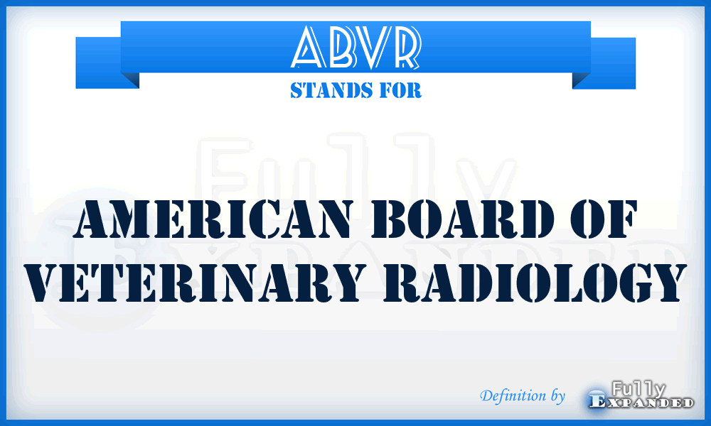 ABVR - American Board Of Veterinary Radiology