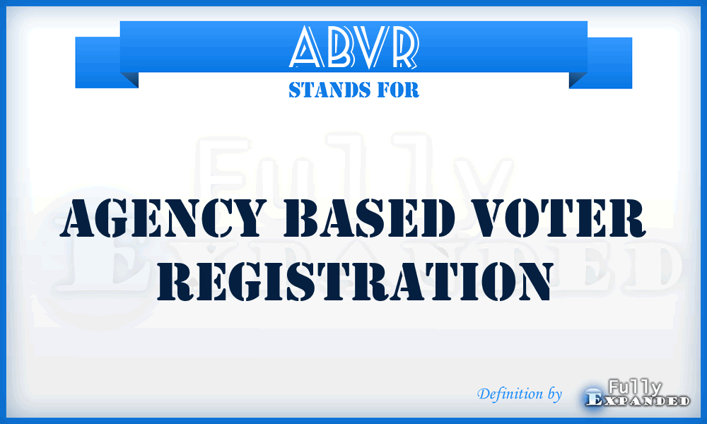 ABVR - Agency Based Voter Registration