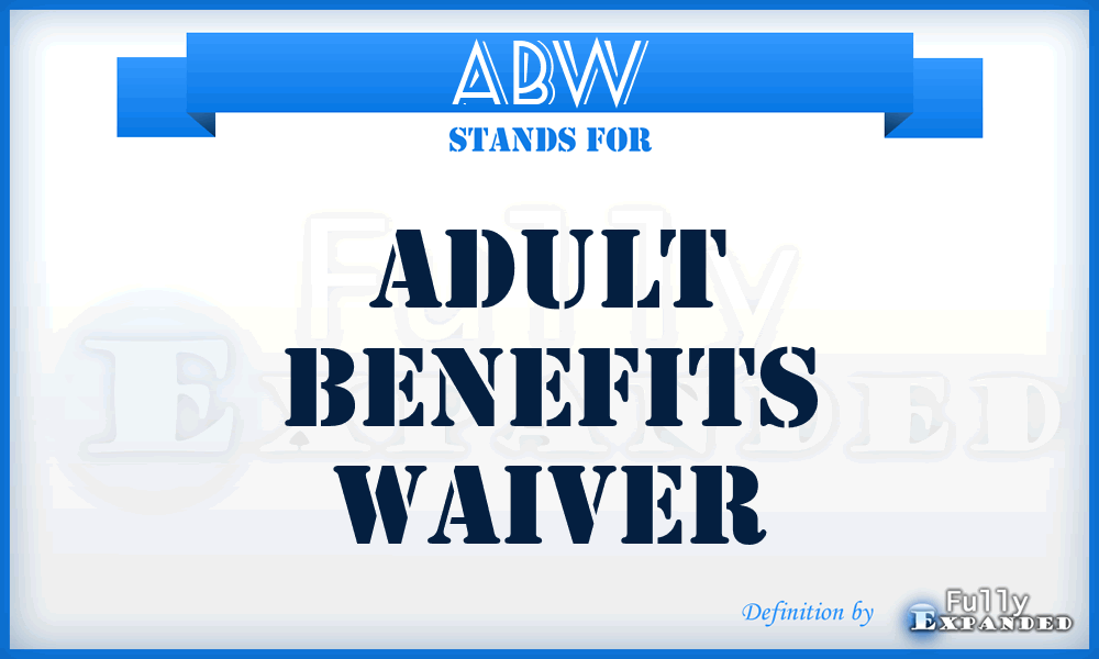 ABW - Adult Benefits Waiver