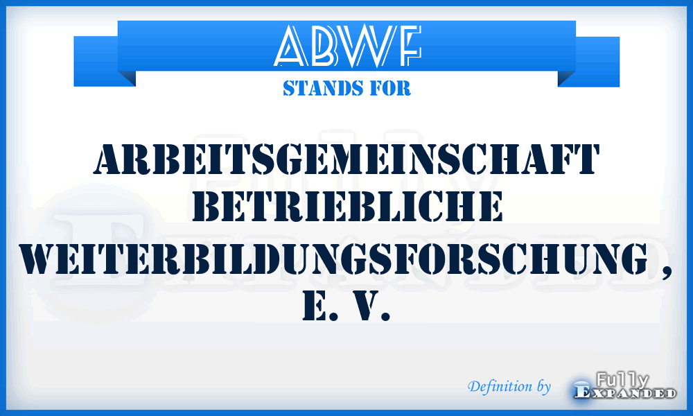 ABWF - Arbeitsgemeinschaft Betriebliche WeiterbildungsForschung , e. v.