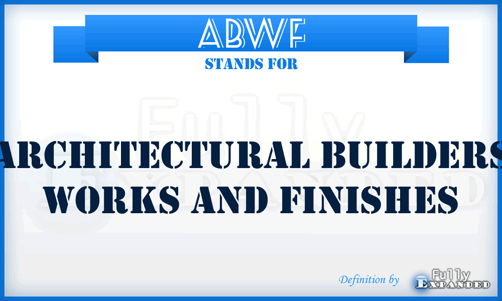 ABWF - Architectural Builders Works and Finishes