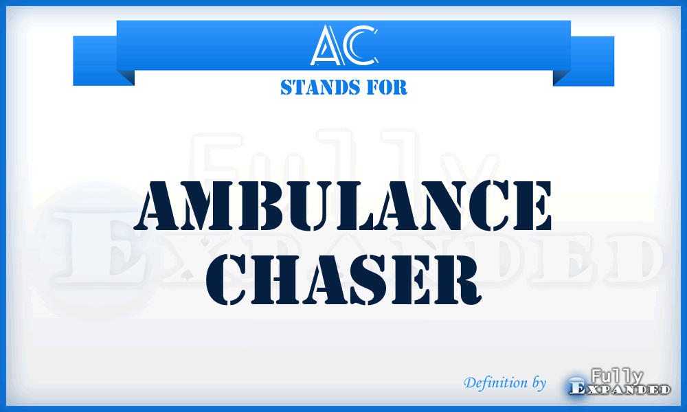 AC - Ambulance Chaser