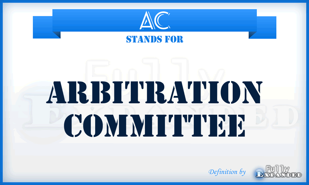 AC - Arbitration Committee