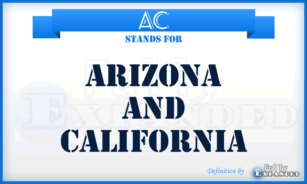 AC - Arizona and California