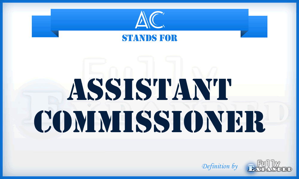 AC - Assistant Commissioner