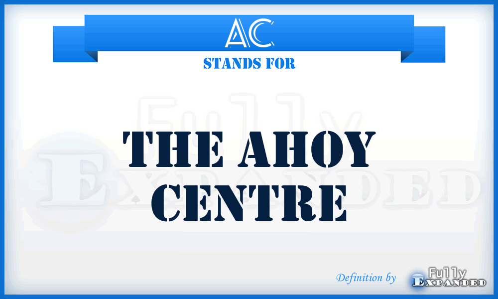 AC - The Ahoy Centre