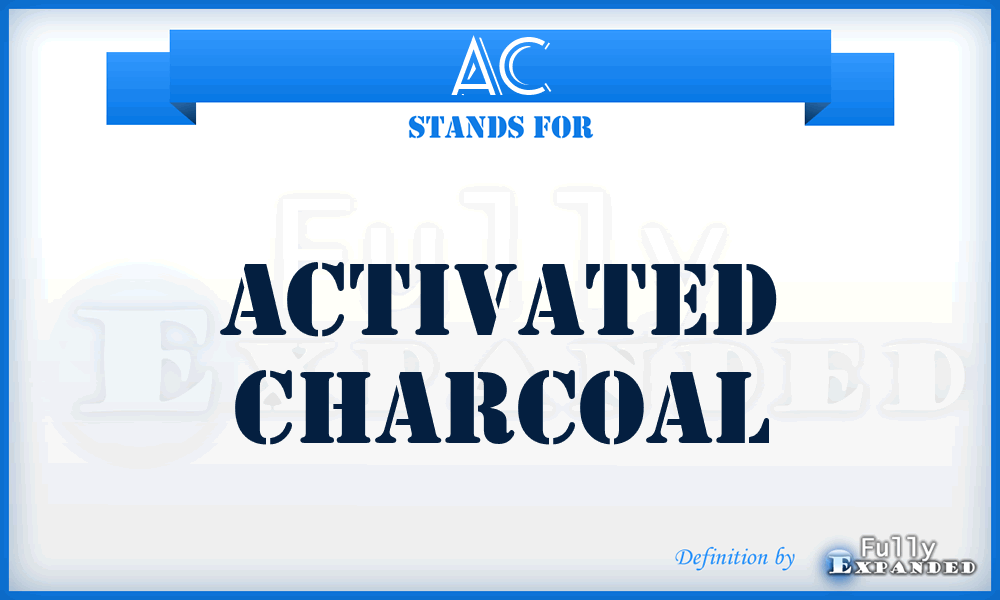 AC - activated charcoal