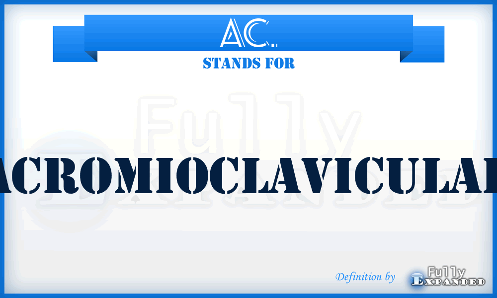 AC. - AcromioClavicular