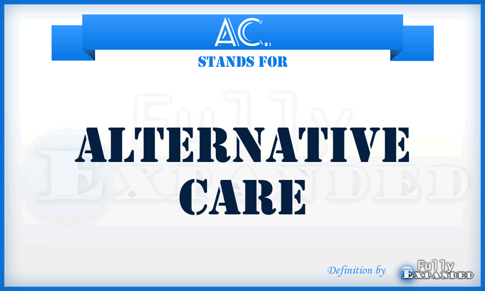 AC. - Alternative Care