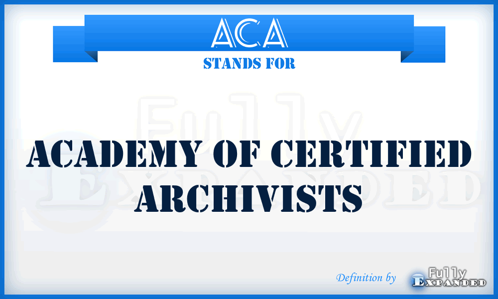 ACA - Academy of Certified Archivists