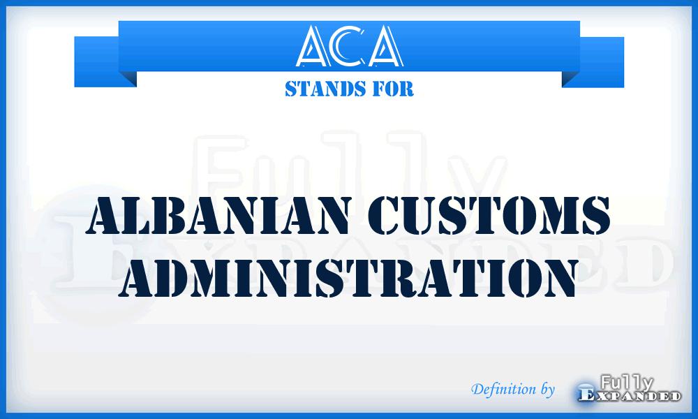 ACA - Albanian Customs Administration