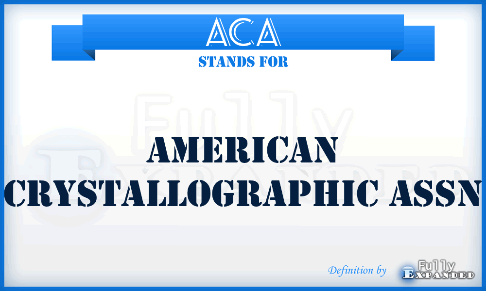 ACA - American Crystallographic Assn