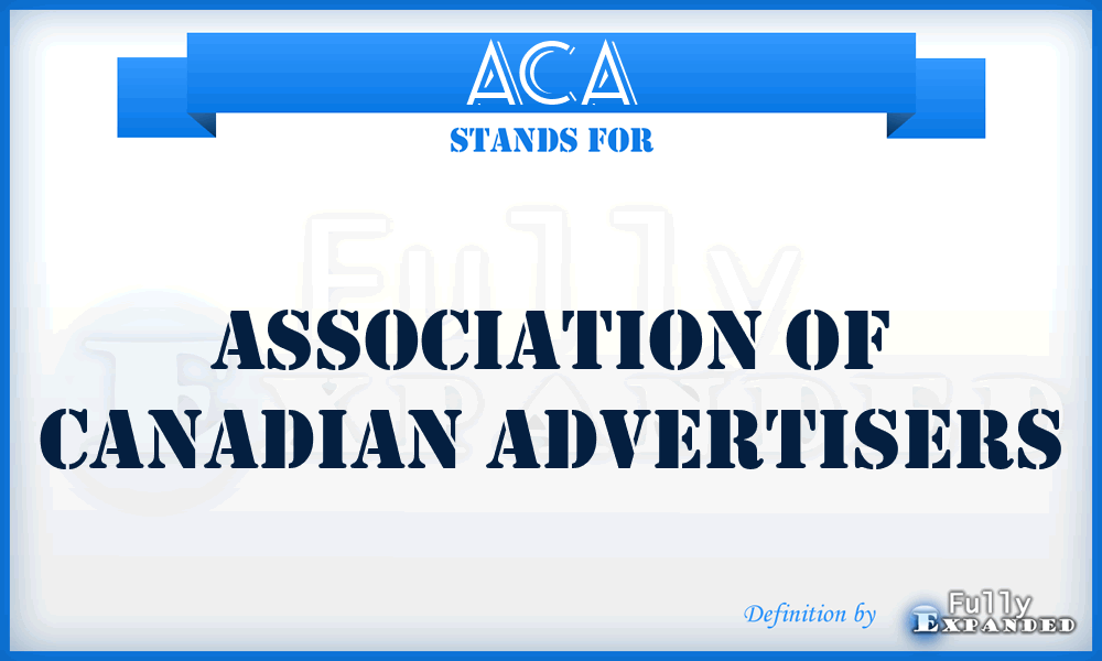 ACA - Association of Canadian Advertisers