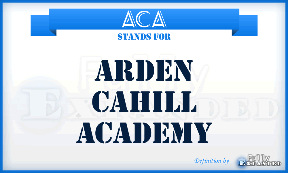 ACA - Arden Cahill Academy