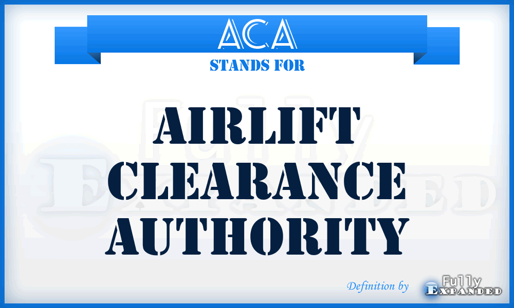 ACA - airlift clearance authority