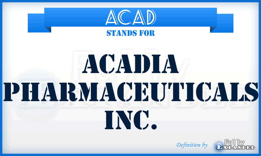 ACAD - ACADIA Pharmaceuticals Inc.