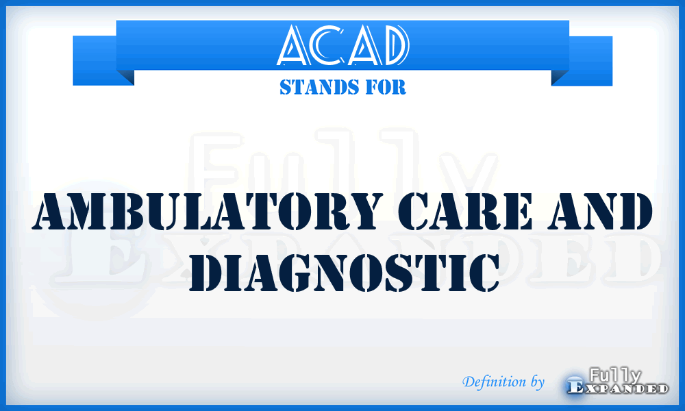 ACAD - Ambulatory Care And Diagnostic