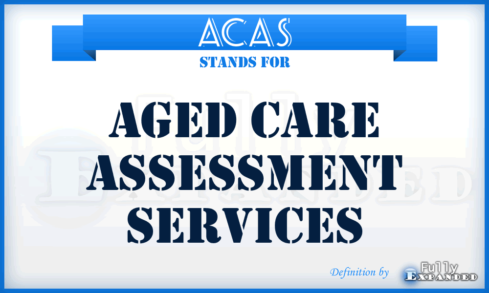 ACAS - Aged Care Assessment Services