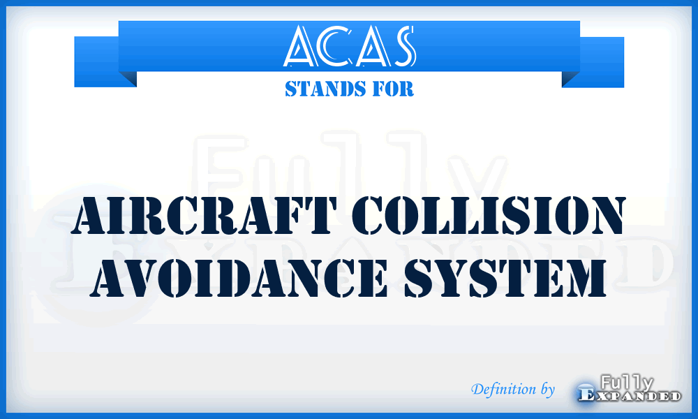 ACAS - aircraft collision avoidance system
