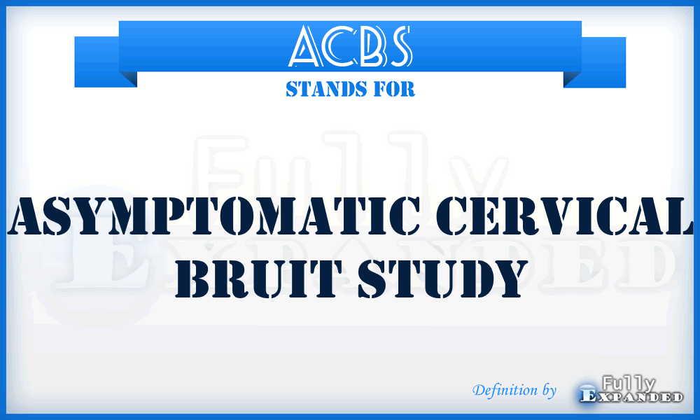 ACBS - Asymptomatic Cervical Bruit Study